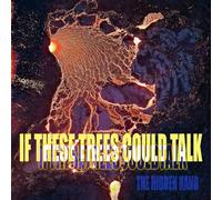 If These Trees Could Talk - The Hidden Hand