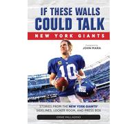 If These Walls Could Talk: Stories From the New York Giants' Sidelines, Locker Room, and Press Box