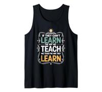 If They Can't Learn The Way We Teach The Way They Learn Tank Top
