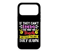 If They Can't Learn The Way We Teach We Teach The Way They Case for iPhone 17 Pro Max