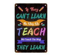 If They Can't Learn The Way We Teach We Teach The Way They Learn Tin Sign, Special Education Teacher Sign for Home Office School Classroom Teacher Room Student Decor Sign 8"x12"