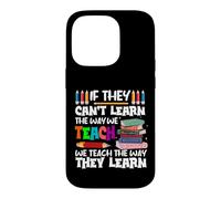 If They Can't Learn We Teach Education School for Teachers Case for iPhone 14 Pro