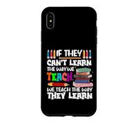 If They Can't Learn We Teach Education School for Teachers Case for iPhone XS Max