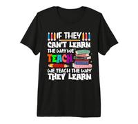 If They Can't Learn We Teach Education School for Teachers Premium T-Shirt