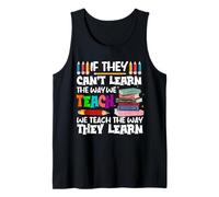 If They Can't Learn We Teach Education School for Teachers Tank Top
