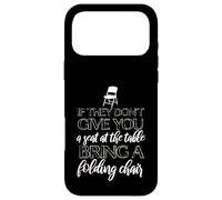 IF THEY DON'T GIVE A SEAT AT TABLE, BRING A CHAIR Chisholm Case for iPhone 17 Pro Max