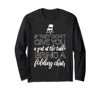 IF They Don't GIVE A SEAT at Table, Bring A Chair Chisholm Long Sleeve T-Shirt