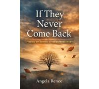 If They Never Come Back: Finding Steadiness After Estrangement (The Estrangement Series)