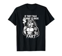 If They Talk Behind Yo Back, Fart - Funny Tough Wolf T-Shirt