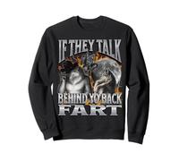If They Talk Behind Yo Back Fart Funny Werewolf Meme Bootleg Sweatshirt