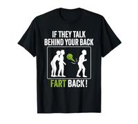 If They Talk Behind Your Back Fart Back Funny Meme Humor T-Shirt