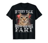 If They Talk Behind Your Back Fart Cat Meme Funny Men Women T-Shirt