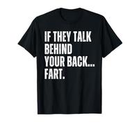 If They Talk Behind Your Back Fart Funny Oddly Specific T-Shirt