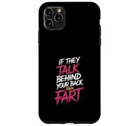 If They Talk Behind Your Back Then Fart Sarcastic - Case for iPhone 11 Pro Max