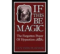 If This be Magic: The Forgotten Power of Hypnosis