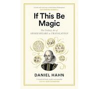 If This Be Magic: The Unlikely Art of Shakespeare in Translation