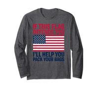 If This Flag Offends You I'll Help You Pack Your Bags USA Long Sleeve T-Shirt