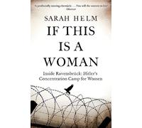 If This Is A Woman – Inside Ravensbruck: Hitler's Concentration Camp for Women