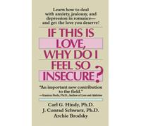 If This Is Love, Why Do I Feel So Insecure?: Learn How to Deal with Anxiety, Jealousy, and Depression in Romance--And Get Thelove You Deserve!