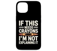 If This Needs Crayons Im Not Explaining It Case for iPhone 13