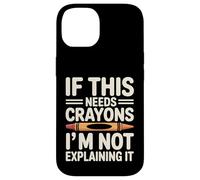 If This Needs Crayons Im Not Explaining It Case for iPhone 14
