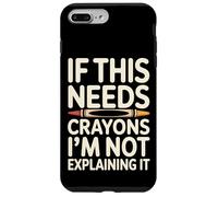 If This Needs Crayons Im Not Explaining It Case for iPhone 7 Plus/8 Plus
