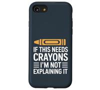 If This Needs Crayons Im Not Explaining It Case for iPhone SE (2020) / 7/8