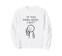 If This Rings Again I Quit Funny Work Humor Sweatshirt