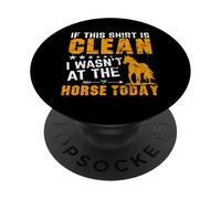If This Shirt Is Clean I Wasn't At The Horse Today PopSockets Adhesive PopGrip