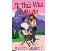 If This Was a Movie: A Forced-Proximity Celebrity Romance: 1 (An opposites-attract, forced-proximity celebrity romance)