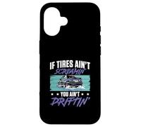 If Tires Ain't Screaming You Ain't Drifitng For Drift Racers Case for iPhone 16