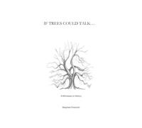 If Trees Could Talk: 9 Witnesses to History