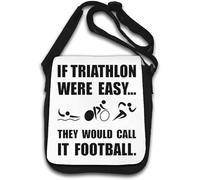 If Triathlon Were Easy They Would Call It Football Shoulder Bag White