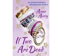 If Two Are Dead: 2 (Amelia Fantastica Misadventure)