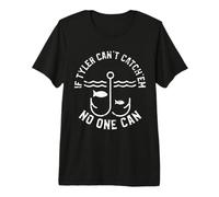 If Tyler Can't Catch'em No One Can First Name Tyler Premium T-Shirt