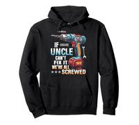If Uncle Can't Fix It We're All Screwed Fathers Day Mens Pullover Hoodie