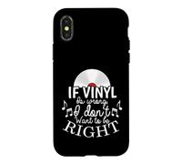 If Vinyl is wrong I don't want to be Right Case for iPhone X/XS