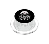 If Vinyl is wrong I don't want to be Right PopSockets PopGrip for MagSafe