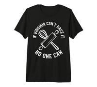 If Virginia Can't Bake It No One Can First Name Virginia Premium T-Shirt