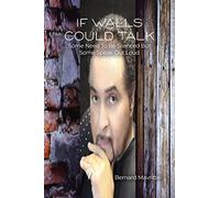 If Walls Could Talk: Some Need To Be Silenced But Some Speak Out Loud