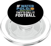 If Water Polo Was Easy They’d Call It Football PopSockets PopGrip for MagSafe