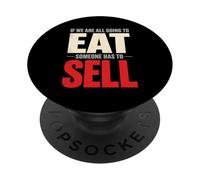If We Are All Going To Eat Someone Has To Sell Salesperson PopSockets Adhesive PopGrip