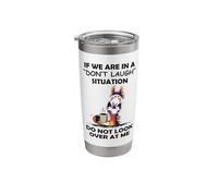 If We are in A Don't Laugh Situation Do Not Look Over At Me Stainless Steel Insulated Tumbler