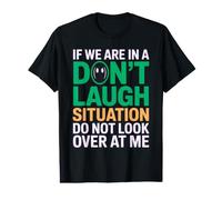 If We are in A Don't Laugh Situation Do Not Look Over At Me Value Graphic T-Shirt