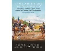 “If We Are Striking for Pennsylvania”: The Army of Northern Virginia and the Army of the Potomac March to Gettysburg Volume 2: June 23-30, 1863