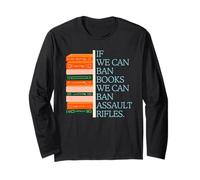 If We Can Ban Books We Can Ban Assault Rifles Gun Control Long Sleeve T-Shirt