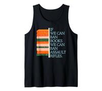 If We Can Ban Books We Can Ban Assault Rifles Gun Control Tank Top