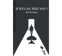 If We Can, Why Not ?