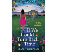 If We Could Turn Back Time: Discover an irresistibly uplifting book club pick from Sian O'Gorman