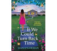 If We Could Turn Back Time: Discover an irresistibly uplifting book club pick from Sian O'Gorman